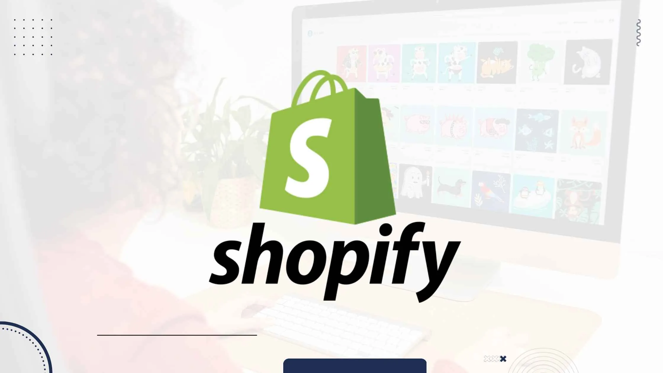 Shopify Store Setup Guide: From Account Registration to Launch
